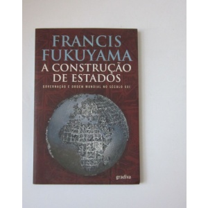 FUKUYAMA (FRANCIS) - A CONSTRUÇÃO DE ESTADOS