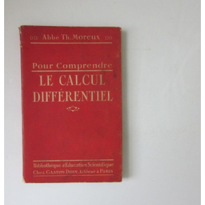 MOREUX (ABBÉ TH.) - POUR COMPRENDRE LE CALCUL DIFFÉRENTIEL