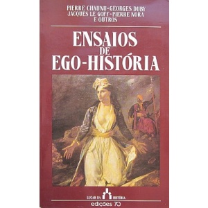 CHAUNU (PIERRE), DUBY (GEORGES), LE GOFF (JACQUES), NORA (PIERRE) E OUTROS - ENSAIOS DE EGO-HISTÓRIA
