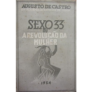 CASTRO (AUGUSTO DE) - SEXO 33 OU A REVOLUÇÃO DA MULHER