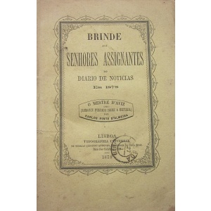ALMEIDA (CARLOS PINTO D') - BRINDE AOS SENHORES ASSIGNANTES DO DIARIO DE NOTICIAS EM 1878