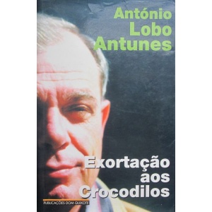 ANTUNES (ANTÓNIO LOBO) - EXORTAÇÃO AOS CROCODILOS