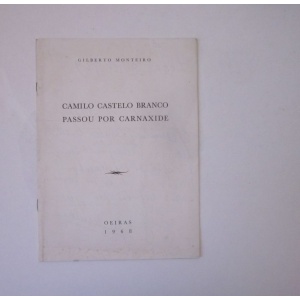 MONTEIRO (GILBERTO) - CAMILO CASTELO BRANCO PASSOU POR CARNAXIDE