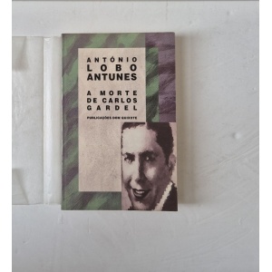 ANTUNES (ANTÓNIO LOBO) - A MORTE DE CARLOS GARDEL