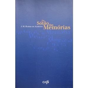 ALMEIDA (J. M. RAMOS DE) - DO SOTÃO DAS MEMÓRIAS