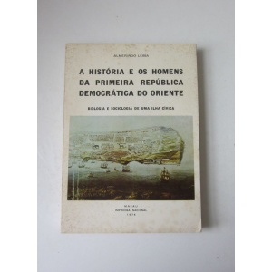 LESSA (ALMERINDO) - A HISTÓRIA E OS HOMENS DA PRIMEIRA REPÚBLICA DEMOCRÁTICA DO ORIENTE