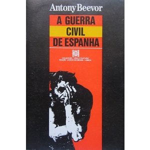 BEEVOR (ANTONY) - A GUERRA CIVIL DE ESPANHA