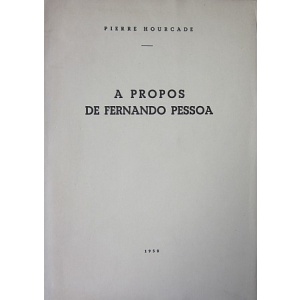 HOURCADE (PIERRE) - À PROPOS DE FERNANDO PESSOA
