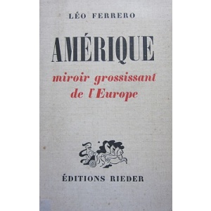 FERRERO (LÉO) - AMÉRIQUE, MIROIR GROSSISSANT DE L'EUROPE