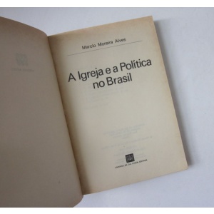 ALVES (MÁRCIO MOREIRA) - A IGREJA E A POLÍTICA NO BRASIL