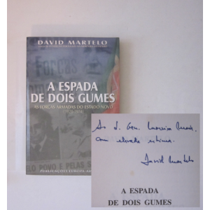 MARTELO (DAVID) - A ESPADA DE DOIS GUMES: AS FORÇAS ARMADAS DO ESTADO NOVO (1926-1974)