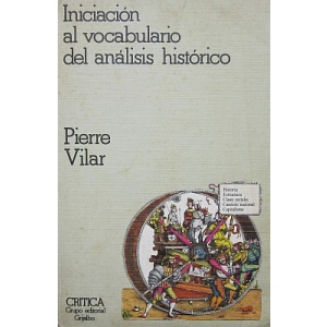 VILAR (PIERRE) - INICIACIÓN AL VOCABULARIO DEL ANÁLISIS HISTÓRICO