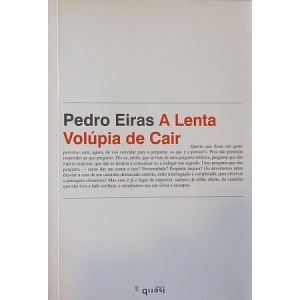 EIRAS (PEDRO) - A LENTA VOLÚPIA DE CAIR