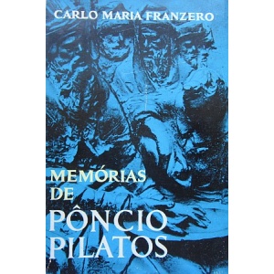 FRANZERO (CARLO MARIA) - MEMÓRIAS DE PÔNCIOS PILATOS