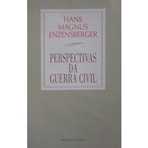 ENZENSBERGER (HANS MAGNUS) - PERSPECTIVAS DA GUERRA CIVIL
