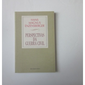 ENZENSBERGER (HANS MAGNUS) - PERSPECTIVAS DA GUERRA CIVIL