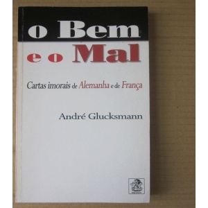 GLUCKSMANN (ANDRÉ) - O BEM E O MAL