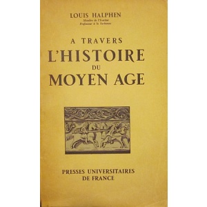 HALPHEN (LOUIS) - A TRAVERS L'HISTOIRE DU MOYEN AGE