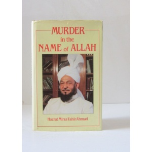 AHMAD (HAZRAT MIRZA TAHIR) - MURDER IN THE NAME OF ALLAH