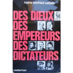 SABAIS (HEINZ WINFRIED) - DES DIEUX, DES EMPEREURS, DES DICTATEURS