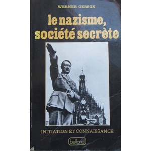 GERSON (WERNER) - LE NAZISME, SOCIÉTÉ SECRÉTE