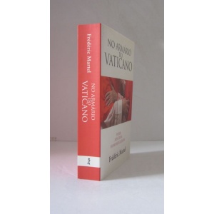MARTEL (FRÉDÉRIC) - NO ARMÁRIO DO VATICANO: PODER, HIPOCRISIA, HOMOSSEXUALIDADE