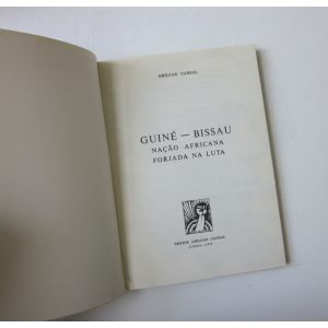 CABRAL (AMÍLCAR) - GUINÉ-BISSAU: NAÇÃO AFRICANA FORJADA NA LUTA