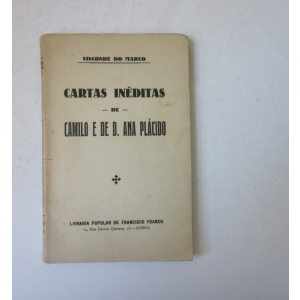 MARCO (VISCONDE DO) - CARTAS INÉDITAS DE CAMILO E DE D. ANA PLÁCIDO