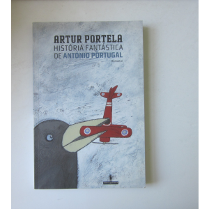 PORTELA (ARTUR) - HISTÓRIA FANTÁSTICA DE ANTÓNIO PORTUGAL