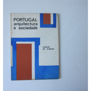 ALMEIDA (CARLOS DE) - PORTUGAL: ARQUITECTURA E SOCIEDADE