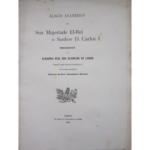 GIRARD (ALBERTO ARTUR ALEXANDRE) - ELOGIO ACADÉMICO DE SUA MAJESTADE EL-REI O SENHOR D. CARLOS I