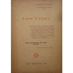 MATOS (GENERAL NORTON DE) - DISCURSO PROFERIDO PELO GENERAL NORTON DE MATOS, ALTO COMISSÁRIO DA REPÚBLICA E GOVERNADOR GERAL DE ANGOLA, EM 18-7-1923, NA SESSÃO SOLENE DO 1º CONGRESSO DE MEDICINA TROPICAL DA AFRICA OCIDENTAL