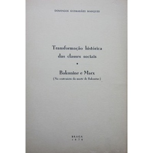 MARQUES (DOMINGOS GUIMARÃES) - TRANSFORMAÇÃO HISTÓRICA DAS CLASSES SOCIAIS. BAKUNINE E MARX