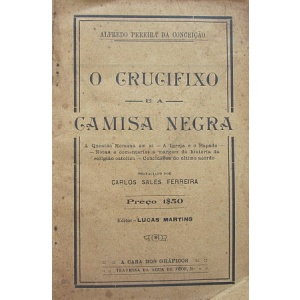 CONCEIÇÃO (ALFREDO PEREIRA DA) - O CRUCIFIXO E A CAMISA NEGRA