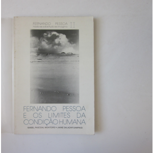 MONTEIRO (ISABEL PASCOAL) & SAMPAIO (JAIME SALAZAR) - FERNANDO PESSOA E OS LIMITES DA CONDIÇÃO HUMANA