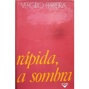 FERREIRA (VERGÍLIO) - RÁPIDA, A SOMBRA