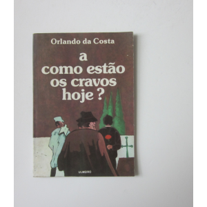 COSTA (ORLANDO DA) - A COMO ESTÃO OS CRAVOS HOJE?