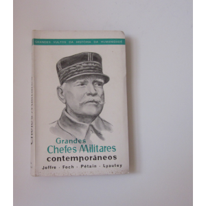 MARTINS (GENERAL FERREIRA) - GRANDES CHEFES MILITARES CONTEMPORÂNEOS: JOFFRE, FOCH, PÉTAIN, LYAUTEY