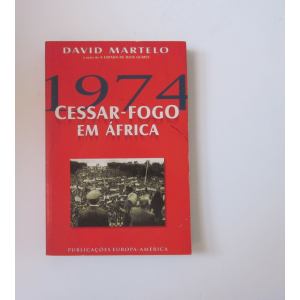 MARTELO (DAVID) - 1974: CESSAR-FOGO EM ÁFRICA