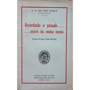 DUQUE (A. A. DE LIMA) - RECORDANDO O PASSADO... ATRAVÉS DAS MINHAS LUNETAS