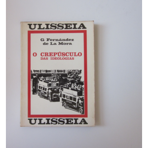 MORA (G. FERNÁNDEZ DE LA) - CREPÚSCULO (O) DAS IDEOLOGIAS