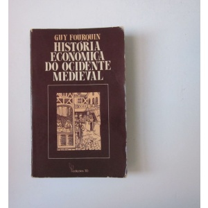 FOURQUIN (GUY) - HISTÓRIA ECONÓMICA DO OCIDENTE MEDIEVAL