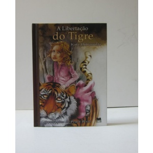 DiCAMILLO (KATE) - A LIBERTAÇÃO DO TIGRE