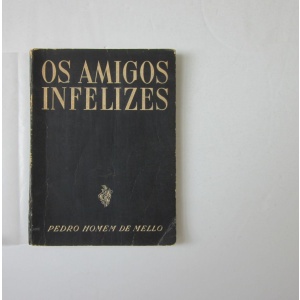 MELLO (PEDRO HOMEM DE) - OS AMIGOS INFELIZES