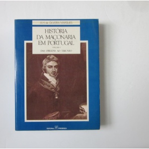 MARQUES (A. H. DE OLIVEIRA) - HISTÓRIA DA MAÇONARIA EM PORTUGAL