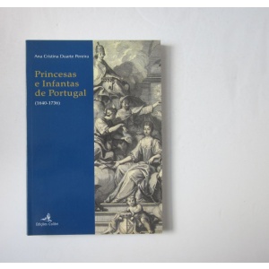 PEREIRA (ANA CRISTINA DUARTE) - PRINCESAS E INFANTAS DE PORTUGAL (1640-1736)