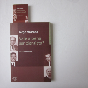 MASSADA (JORGE) - VALE A PENA SER CIENTISTA?