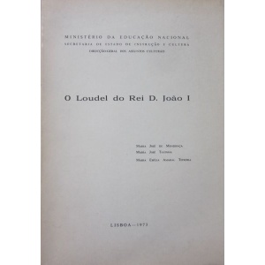 MENDONÇA (MARIA JOSÉ DE), TAXINHA (MARIA JOSÉ) & TEIXEIRA (MARIA EMÍLIA AMARAL) - O LOUDEL DO REI D. JOÃO I