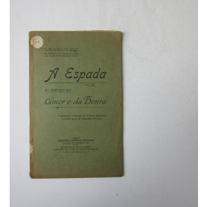 DIAS (CARLOS MALHEIRO) - A ESPADA AO SERVIÇO DO AMOR E DA HONRA