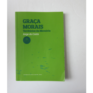 COSTA (JORGE DA) - GRAÇA MORAIS: TERRITÓRIOS DA MEMÓRIA